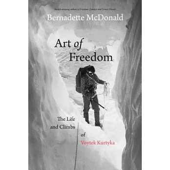 Art of Freedom: The Life and Climbs of Voytek Kurtyka