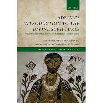 Adrian’s Introduction to the Divine Scriptures: An Antiochene Handbook for Scriptural Interpretation