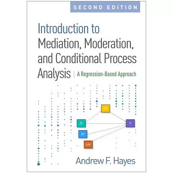 Introduction to Mediation, Moderation, and Conditional Process Analysis: A Regression-based Approach