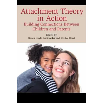 Attachment Theory in Action: Building Connections Between Children and Parents