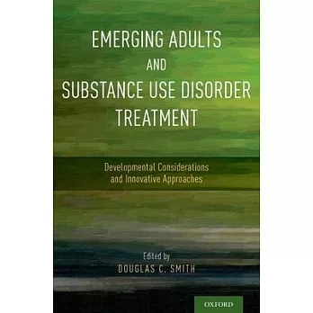 Emerging Adults and Substance Use Disorder Treatment: Developmental Considerations and Innovative Approaches