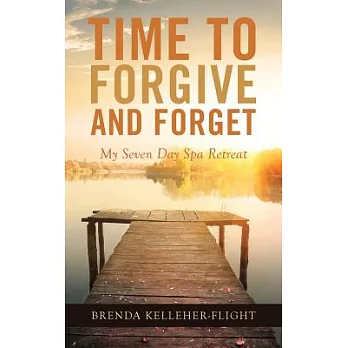 Time to Forgive and Forget: My Seven Day Spa Retreat