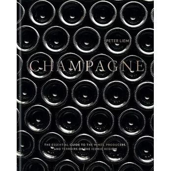 Champagne: The essential guide to the wines, producers, and terroirs of the iconic region