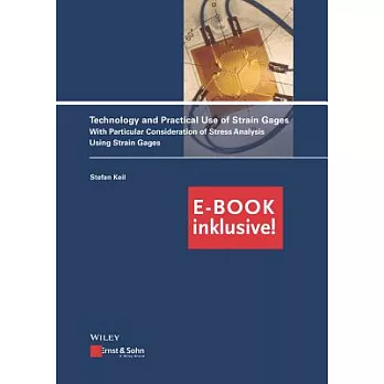 Technology and Practical Use of Strain Gages: With Particular Consideration of Stress Analysis Using Strain Gages