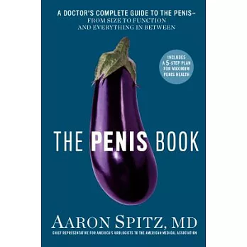 The Penis Book: A Doctor’s Complete Guide to the Penis—from Size to Function and Everything in Between