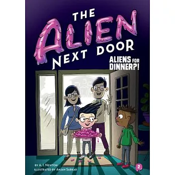 The alien next door 2 : Aliens for dinner?!