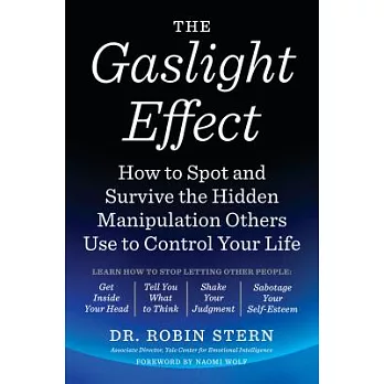 The Gaslight Effect: How to Spot and Survive the Hidden Manipulation Others Use to Control Your Life