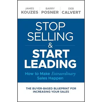 Stop Selling & Start Leading: How to Make Extraordinary Sales Happen