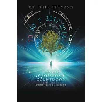 Cosmic Crossroad Countdown: The Fig Tree & the Prophetic Generation