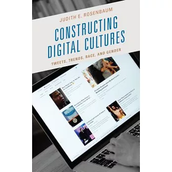 Constructing Digital Cultures: Tweets, Trends, Race, and Gender