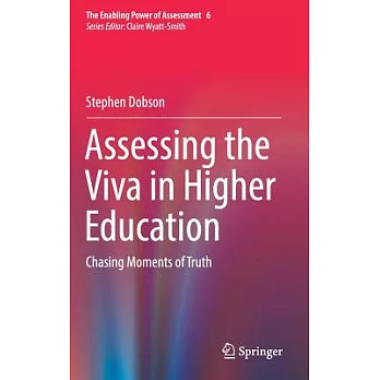 Assessing the Viva in Higher Education: Chasing Moments of Truth