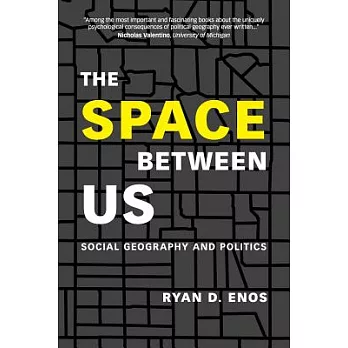 The Space Between Us: Social Geography and Politics