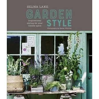 Selina Lake: Garden Style: Inspirational Styling for Your Outside Space