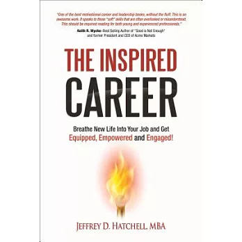 The Inspired Career: Breathe New Life into Your Job and Get Equipped, Empowered and Engaged!