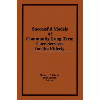 Successful Models of Community Long Term Care Services for the Elderly