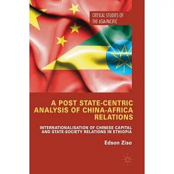 A Post State-Centric Analysis of China-Africa Relations: Internationalisation of Chinese Capital and State-Society Relations in