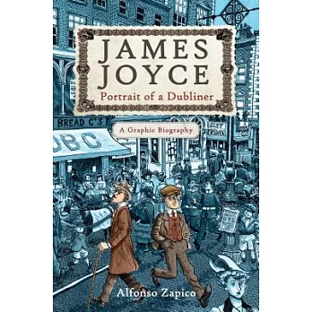 James Joyce: Portrait of a Dublineraa Graphic Biography