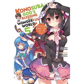 Konosuba: God’s Blessing on This Wonderful World!, Vol. 5 (Light Novel): Crimson Magic Clan, Let’s & Go!!