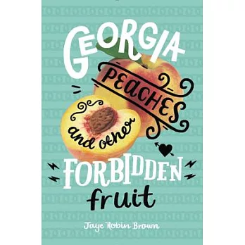 Georgia peaches and other forbidden fruit /