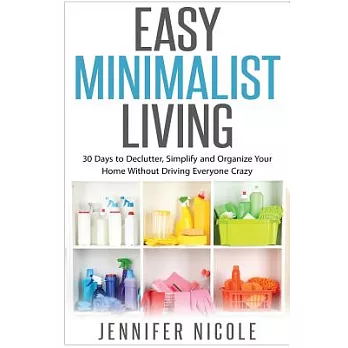 博客來-Easy Minimalist Living: 30 Days to Declutter, Simplify and Organize