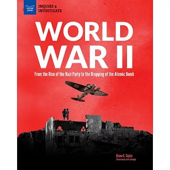 World War II  : from the rise of the Nazi party to the dropping of the atomic bomb