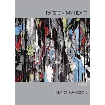 Pardon My Heart: Poems