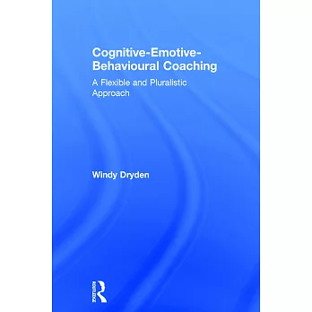 Cognitive-Emotive-Behavioural Coaching: A Flexible and Pluralistic Approach