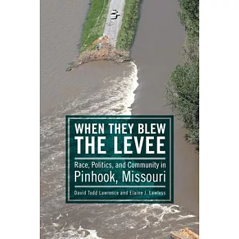 When They Blew the Levee: Race, Politics, and Community in Pinhook, Missouri