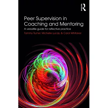 Peer supervision in coaching and mentoring : a versatile guide for reflective practice