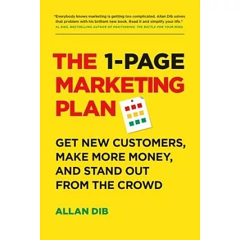 The 1-Page Marketing Plan: Get New Customers, Make More Money, and Stand Out from the Crowd