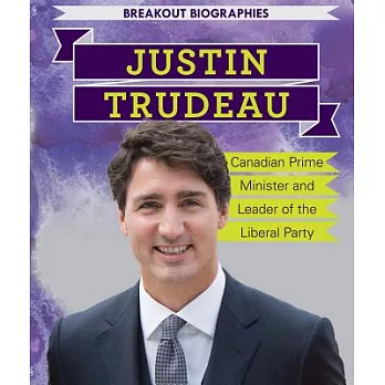 Justin Trudeau: Canadian Prime Minister and Leader of the Liberal Party: Canadian Prime Minister and Leader of the Liberal Party