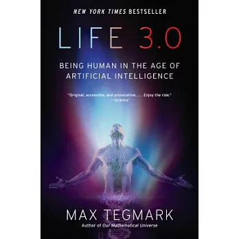 Life 3.0: Being Human in the Age of Artificial Intelligence