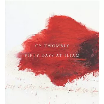 Cy Twombly: Fifty Days at Iliam