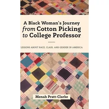 A Black Woman’s Journey from Cotton Picking to College Professor: Lessons about Race, Class, and Gender in America