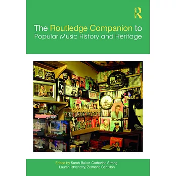 The Routledge Companion to Popular Music History and Heritage