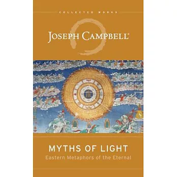 Myths of Light: Eastern Metaphors of the Eternal