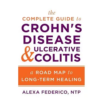 The Complete Guide to Crohn’s Disease & Ulcerative Colitis: A Road Map to Long-term Healing