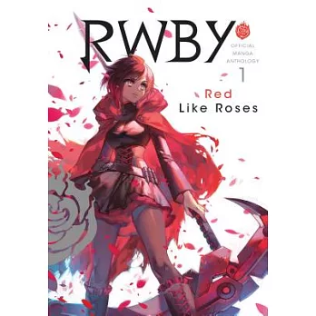 Rwby: Official Manga Anthology, Vol. 1: Red Like Roses