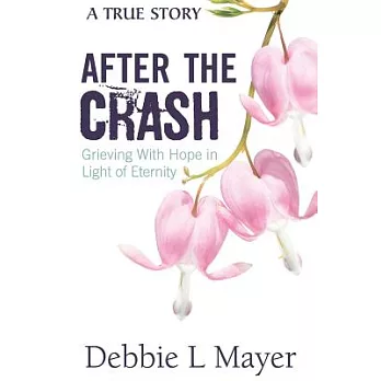 After The Crash: Grieving With Hope in Light of Eternity
