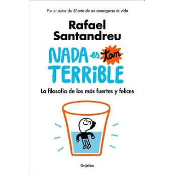 Nada es tan terrible/ Nothing is so Terrible: La Filosofía De Los Más Fuertes Y Felices/ the Philosophy of the Strongest and Hap
