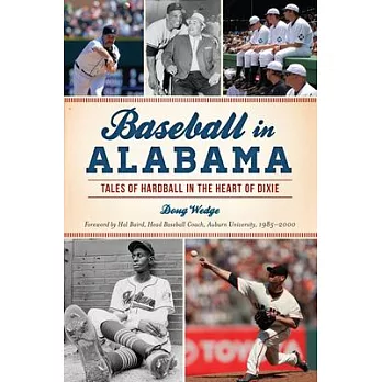 Baseball in Alabama: Tales of Hardball in the Heart of Dixie