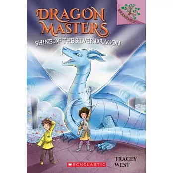 Dragon masters 11 : Shine of the silver dragon