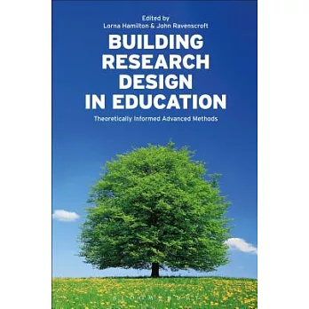 Building Research Design in Education: Theoretically Informed Advanced Methods