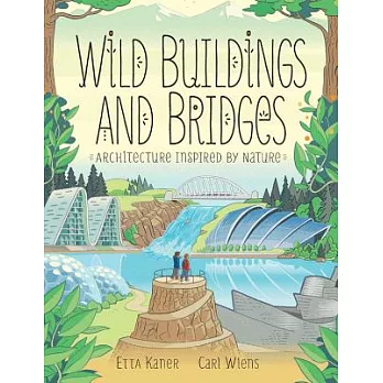 Wild buildings and bridges : architecture inspired by nature /