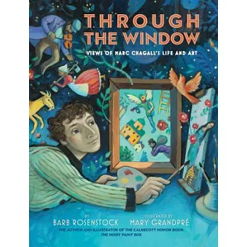 Through the Window: Views of Marc Chagall’s Life and Art