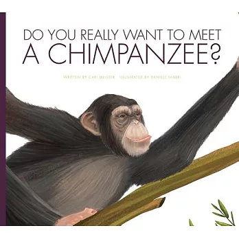 Do you really want to meet a chimpanzee? /