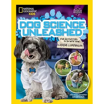 Dog science unleashed : fun activities to do with your canine companion /