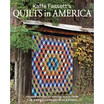 Kaffe Fassett’s Quilts in America: Designs Inspired by Vintage Quilts from the American Museum in Britain