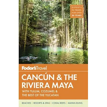 Fodor’s Cancun & the Riviera Maya: With Tulum, Cozumel & the Best of the Yucatan