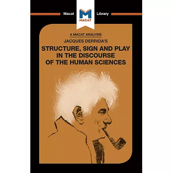 A Macat Analysis of Jacques Derrida’s Structure, Sign, and Play in the Discourse of Human Science